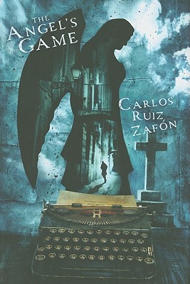 The Angel's Game - Zafon, Carlos R, and Graves, Lucia (Translated by)