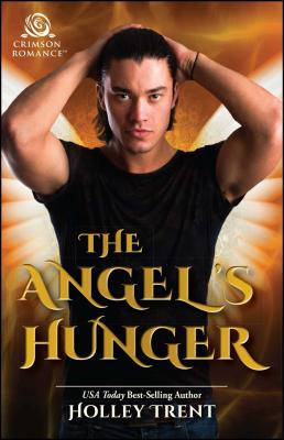 The Angel's Hunger, 2 - Trent, Holley