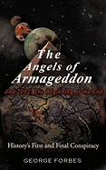 The Angels of Armageddon and 2012: The Beginning of the End: History's First and Final Conspiracy - Forbes, George