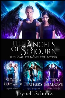 The Angels of Sojourn Novel Collection: A Paranormal Fantasy Series - Schultz, Joynell