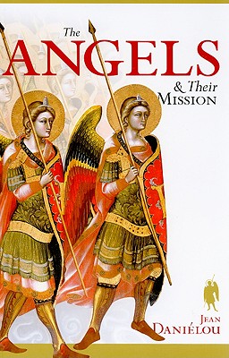 The Angels & Their Mission - Danielou, Cardinal Jean