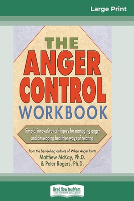The Anger Control Workbook (16pt Large Print Edition) - McKay, Mathew, and Rogers, Peter D