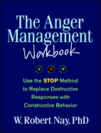 The Anger Management Workbook: Use the Stop Method to Replace Destructive Responses with Constructive Behavior