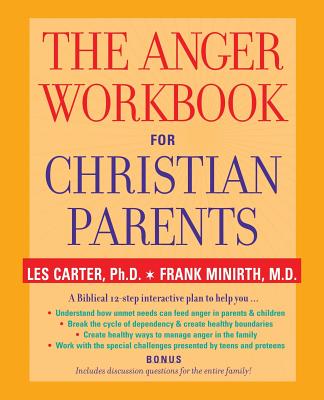 The Anger Workbook for Christian Parents - Carter, Les, and Minirth, Frank
