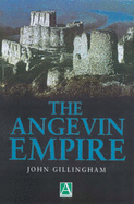 The Angevin Empire - Gillingham, John