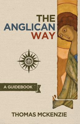 The Anglican Way: A Guidebook - McKenzie, Thomas