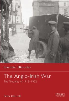 The Anglo-Irish War: The Troubles of 1913-1922 - Cottrell, Peter