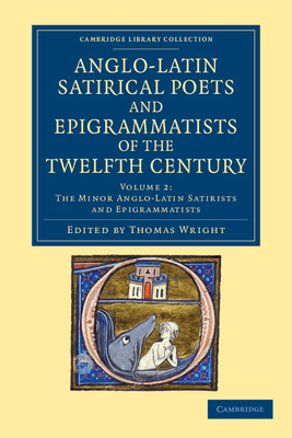 The Anglo-Latin Satirical Poets and Epigrammatists of the Twelfth Century - Wright, Thomas (Editor)