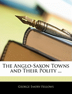 The Anglo-Saxon Towns and Their Polity