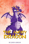 The Angry Dragon: Anger Management, Kids Books, Self-Regulation Skillsand How to Deal with their emotions and feeling