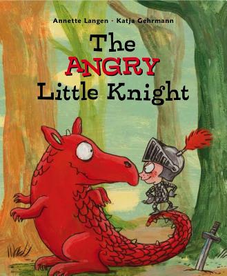 The Angry Little Knight - Langen, Annette