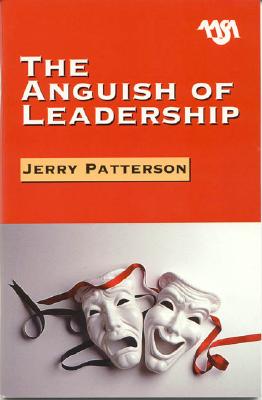 The Anguish of Leadership - Patterson, Jerry