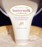 The Animal Farm Buttermilk Cookbook: Recipes and Reflections from a Small Vermont Dairy