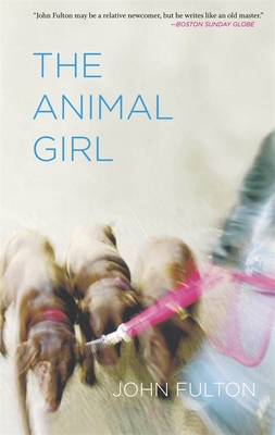 The Animal Girl: Two Novellas and Three Stories - Fulton, John, Prof.