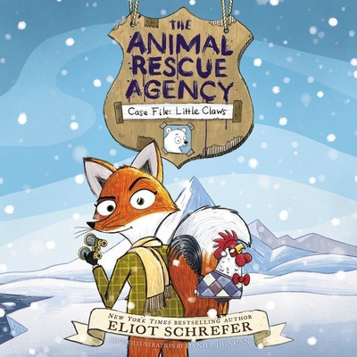 The Animal Rescue Agency #1: Case File: Little Claws - Schrefer, Eliot, and Buhr, Reba (Read by)
