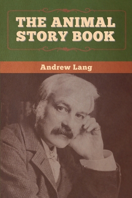 The Animal Story Book - Lang, Andrew