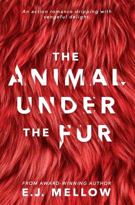 The Animal Under The Fur - Mellow, E J