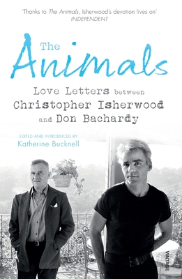 The Animals: Love Letters between Christopher Isherwood and Don Bachardy - Isherwood, Christopher, and Bachardy, Don