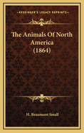 The Animals of North America (1864)