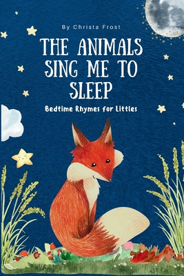The Animals Sing Me To Sleep - Frost, Christa