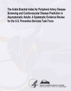 The Ankle Brachial Index for Peripheral Artery Disease Screening and Cardiovascular Disease Prediction in Asymptomatic Adults: A Systematic Evidence Review for the U.S. Preventive Services Task Force: Evidence Synthesis Number 100