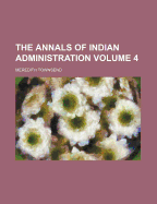 The Annals of Indian Administration Volume 4