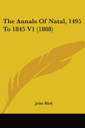 The Annals Of Natal, 1495 To 1845 V1 (1888)