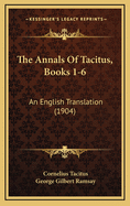 The Annals of Tacitus, Books 1-6: An English Translation (1904)