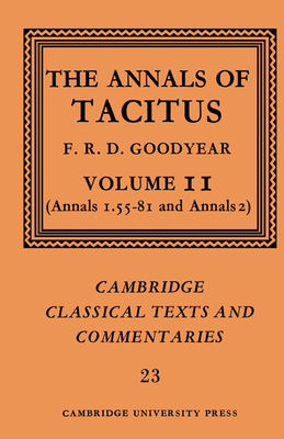 The Annals of Tacitus: Volume 2, Annals 1.55-81 and Annals 2 - Tacitus, and Goodyear, F. R. D. (Editor)