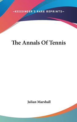 The Annals Of Tennis - Marshall, Julian