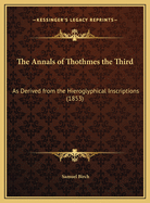 The Annals of Thothmes the Third: As Derived from the Hieroglyphical Inscriptions (1853)