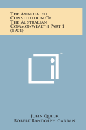 The Annotated Constitution of the Australian Commonwealth Part 1 (1901)