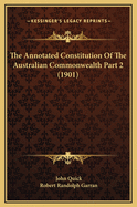 The Annotated Constitution of the Australian Commonwealth Part 2 (1901)