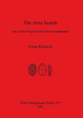 The Anra Scarab: An archaeological and historical approach - Richards, Fiona