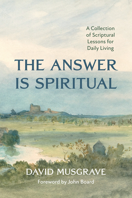 The Answer Is Spiritual - Musgrave, David, and Board, John (Foreword by)