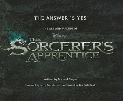 The Answer Is Yes: The Art and Making of the Sorcerer's Apprentice - Singer, Michael, Dr.