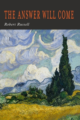 The Answer Will Come - Russell, Robert A