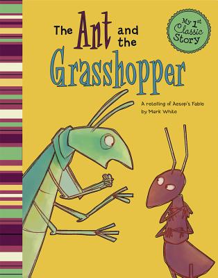 The Ant and the Grasshopper: A Retelling of Aesop's Fable - White, Mark