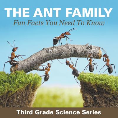 The Ant Family - Fun Facts You Need To Know: Third Grade Science Series - Baby Professor