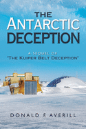 The Antarctic Deception: A Sequel of "The Kuiper Belt Deception"