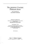 The Anterior Cruciate Deficient Knee: New Concepts in Ligament Repair - Jackson, Douglas W