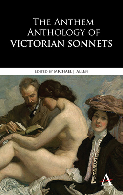 The Anthem Anthology of Victorian Sonnets - Allen, Michael J (Editor)