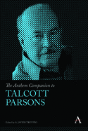 The Anthem Companion to Talcott Parsons