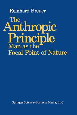 The Anthropic Principle: Man as the Focal Point of Nature - Breuer