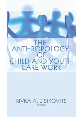 The Anthropology of Child and Youth Care Work - Beker, Jerome