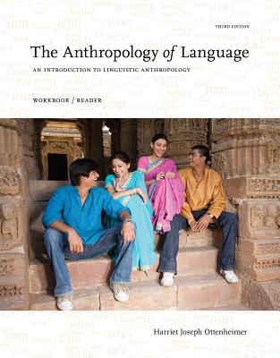 The Anthropology of Language : An Introduction to Linguistic  Anthropology Workbook/Reader - Ottenheimer, Harriet