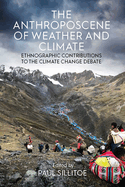 The Anthroposcene of Weather and Climate: Ethnographic Contributions to the Climate Change Debate