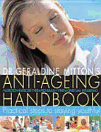 The Anti-Aging Handbook: Practical Steps to Staying Youthful - Mitton, Geraldine Edith