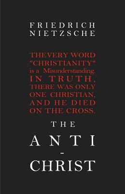 The Anti-Christ - Nietzsche, Friedrich Wilhelm