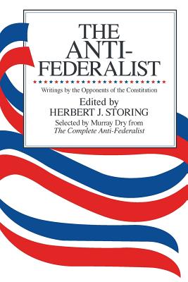 The Anti-Federalist: An Abridgment of The Complete Anti-Federalist - Dry, Murray (Abridged by)